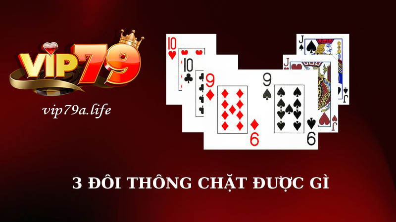 3 đôi thông chặt được gì