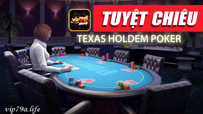 Tuyệt chiêu chơi poker texas hold em