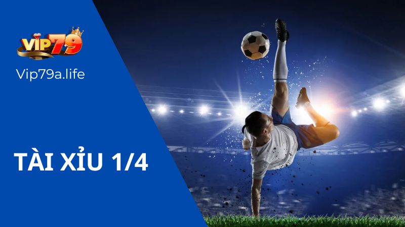 kèo tài xỉu 1/4